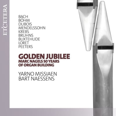 Yarno Missiaen & Bart Naessens - Golden Jubilee: Marc Nagels 50 Years Of Organ Building (CD)