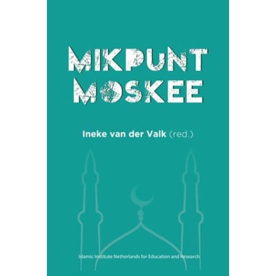 Mikpunt Moskee - Ineke Van Der Valk Islamic Insti