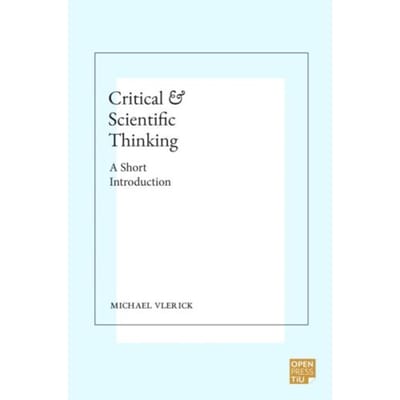 Critical And Scientific Thinking - Michael Vlerick
