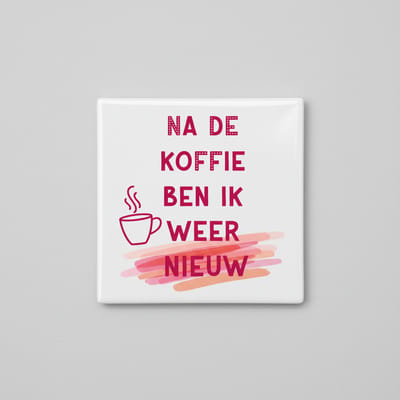 Na de Koffie Ben Ik Weer Nieuw Tekst Decoratieve Tegel 15×15 cm – Grappige Wandtegel voor Koffieliefhebbers, Keuken & Kantoor Decor