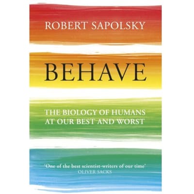 Behave - Robert M Sapolsky