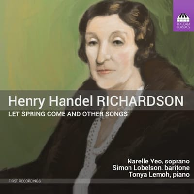 Narelle Yeo, Simon Lobelson & Tonya Lemoh - Richardson: Let Spring Come And Other Songs (CD)