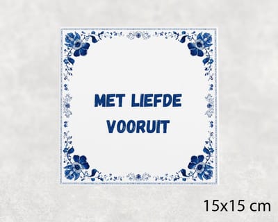 Spreuk tegel 15x15 cm Met liefde vooruit