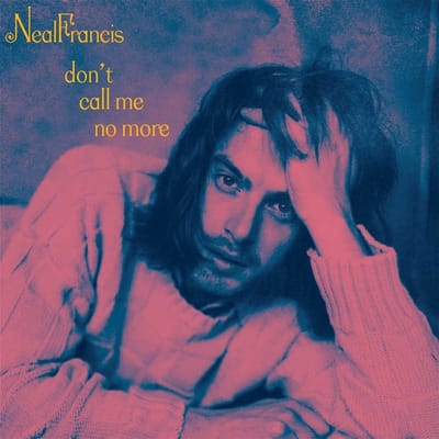 Neal Francis - Don't Call Me No More b/w How Have I Lived (Reprise) (7" Single)