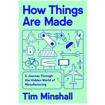 How Things Are Made - Tim Minshall