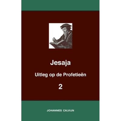 Uitleg Bij De Profetieën Van Jesaja Ii - J. Calvijn