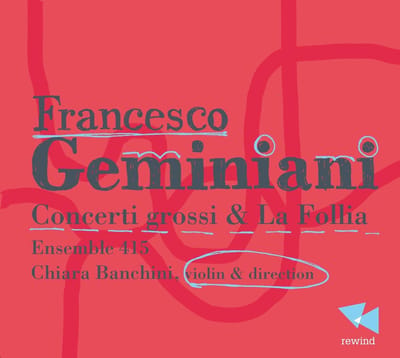 Chiara Banchini Ensemble 415 - Geminiani: Concerti Grossi & La Follia (CD)