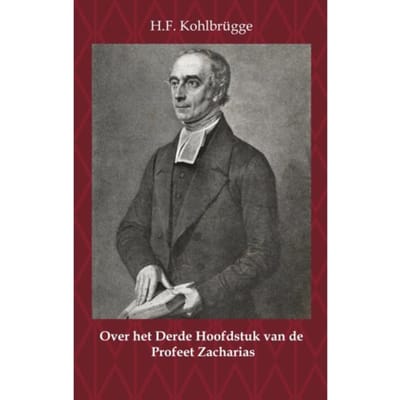 Over Het Derde Hoofdstuk Van De Profeet Zacharias - H.F. Kohlbrügge
