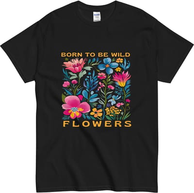 Born to be Wild Flowers T - Shirt - Bloemenprint en Tekst - Dames en Heren - Zwart - XL