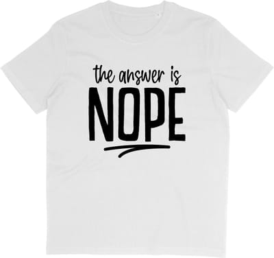 T Shirt Met Grappige Tekst: The Answer is NOPE - Korte Mouw - Wit - Maat S