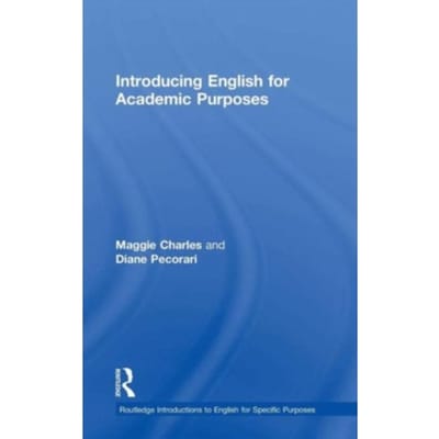 Introducing English For Academic Purposes - Routledge Introductions To English For Specific - Charles, Maggie (University of O