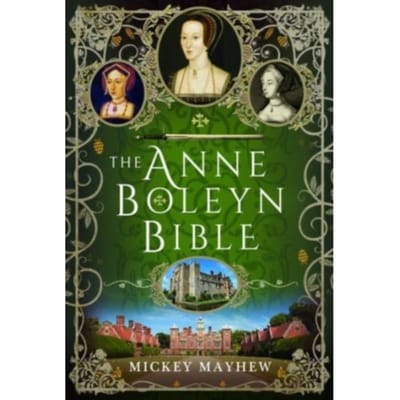 The Anne Boleyn Bible - Mickey Mayhew