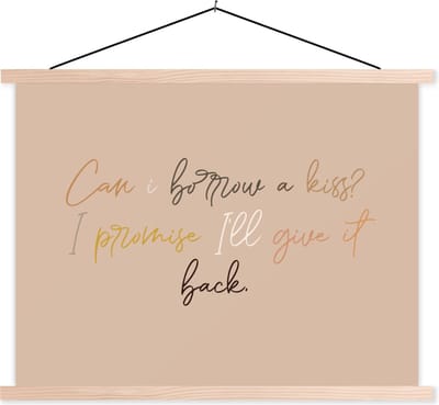 Posterhanger incl. Poster 120x90 cm - Schoolplaat - Spreuken - Can I borrow a kiss? I promise I'll give it back - Quotes - Liefde - Textielposter - Blanke latten