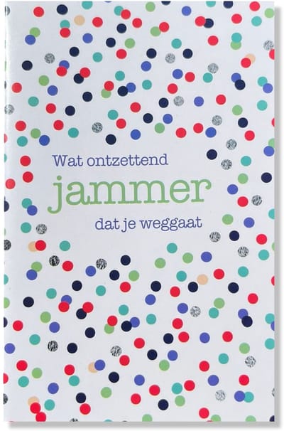 Wat Ontzettend Jammer Dat Je Weggaat - 12x17cm - Gevouwen kaart inclusief envelop - Afscheid Collega