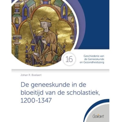 De Geneeskunde In De Bloeitijd Van De Scholastiek, 1200-1347 - Cahiers Geschiedenis Van De - Johan R. Boelaert