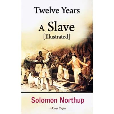 Twelve Years A Slave - Solomon Northup
