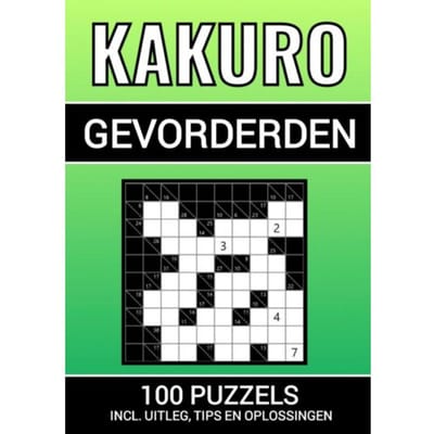 Kakuro - 100 Puzzels - Voor Gevorderden - Inclusief Uitleg, Tips En Oplossingen - Puzzelboeken & Meer