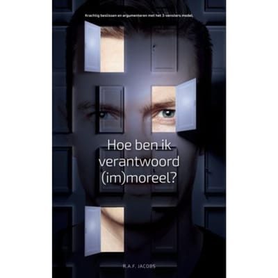 Hoe Ben Ik Verantwoord (Im)Moreel? - Ron A.F. Jacobs