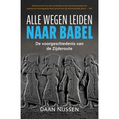 Alle Wegen Leiden Naar Babel - Daan Nijssen