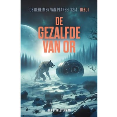 De Gezalfde Van Or - De Geheimen Van Planeet X214 - Jan D. Westerman