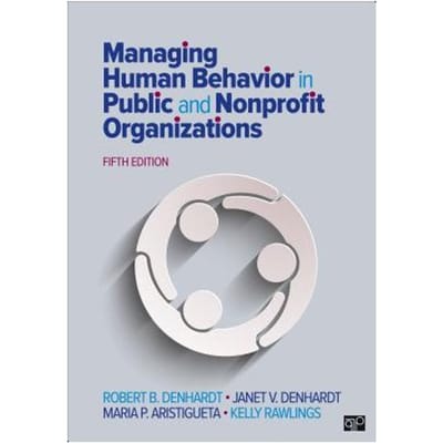 Managing Human Behavior In Public And Nonprofit Organizations - Denhardt