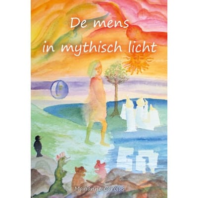 De Mens In Mythisch Licht - Marianne Carolus