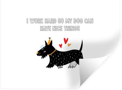 Muurstickers - Sticker Folie - Quotes - Spreuken - I work hard so my dog can have nice things - Honden - 40x30 cm - Plakfolie - Muurstickers Kinderkamer - Zelfklevend Behang - Zelfklevend behangpapier - Stickerfolie