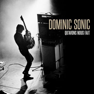 Dominic Sonic - Qu'Avons-Nous Fait (LP)