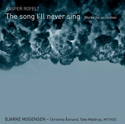 Kasper Rofelt - The Song I'll Never Sing - Works For Accordeon (CD)