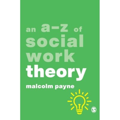 An A-Z Of Social Work Theory - Payne