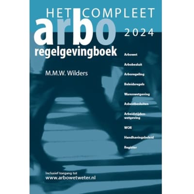 Het Compleet Arbo-Regelgevingboek 2024 - Marcel Wilders