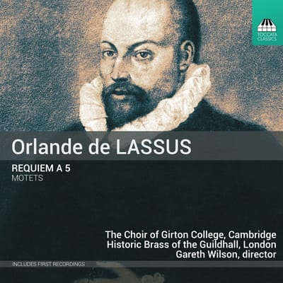 The Choir Of Girton College, Cambridge, Historic Brass Of The Guildhall London, Gareth Wilson - Orlande de Lassus: Requiem A 5 | Motets (CD)
