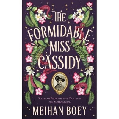 The Formidable Miss Cassidy - The Miss Cassidy Series - Meihan Boey