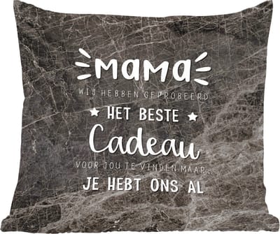 Sierkussens - Kussentjes Woonkamer - 45x45 cm - Spreuken - Mama je hebt ons al - Quotes - Mama