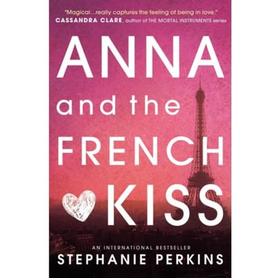 Anna And The French Kiss - Anna And The French Kiss - Stephanie Perkins