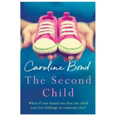 The second child : a breath-taking debut novel about the bond of family and the limits of love - Caroline Bond