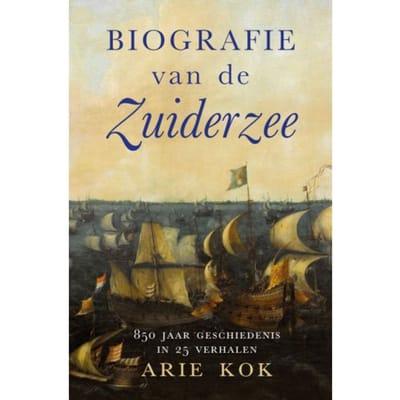 Biografie Van De Zuiderzee - Arie Kok