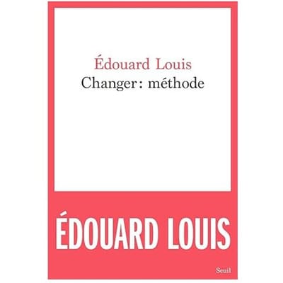 Changer : Méthode - Edouard Louis