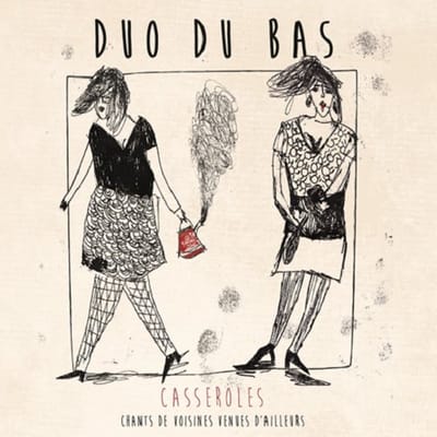 Duo Du Bas - Casseroles - Chants De Voisines Venues D'Ailleurs (CD)