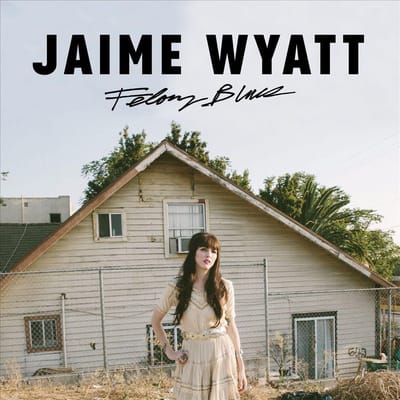 Felony Blues - Jaime Wyatt