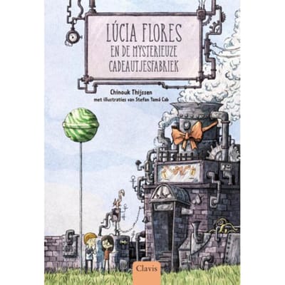 Lúcia Flores En De Mysterieuze Cadeautjesfabriek - Lucia Flores - Chinouk Thijssen