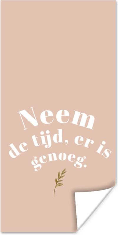 Poster Spreuken - Quotes - Neem de tijd, er is genoeg - Badkamer - 80x160 cm