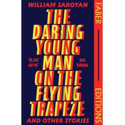 The Daring Young Man On The Flying Trapeze (Faber Editions) - Faber Editions - William Saroyan