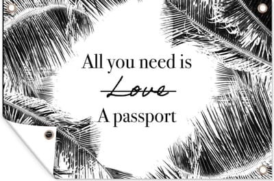 Muurdecoratie Spreuken - Quotes - All you need is a passport - Liefde - 180x120 cm - Tuinposter - Tuindoek