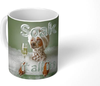 Mok - Koffiemok - Soak it all in - Hond - Bad - Mokken - 350 ML - Beker - Koffiemokken - Theemok - Mok met Tekst