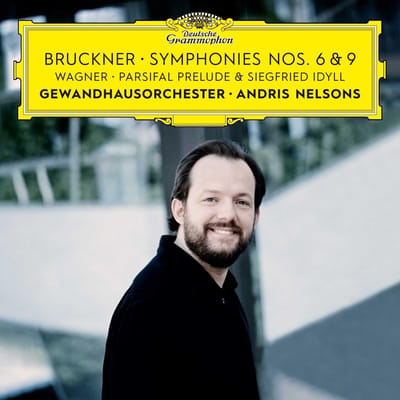 Gewandhausorchester Leipzig, Andris Nelsons - Bruckner: Symphonies Nos. 6 & 9 - Wagner: Siegfried Idyll (2 CD)