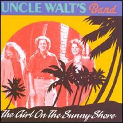 Uncle Walt's Band - The Girl On The Sunny Shore (CD)
