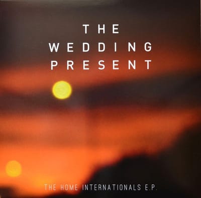 Wedding Present - The Home Internationals E.P. (2 12" Single)