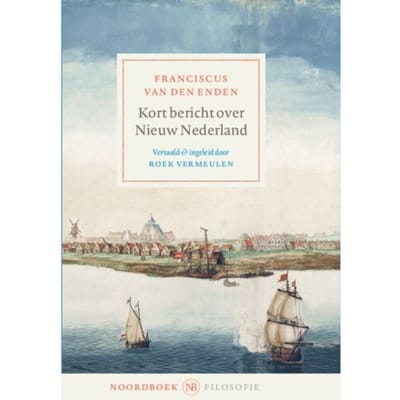 Kort Bericht Over Nieuw Nederland - Franciscus van den Enden