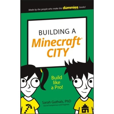 Building A Minecraft City - Dummies Junior - Sarah Guthals